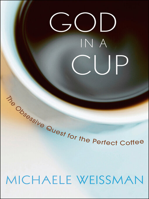 Title details for God in a Cup by Michaele Weissman - Available